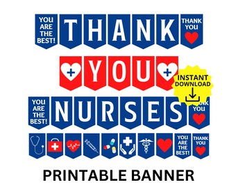 May include: Printable banner with blue and red pennants that say "Thank You Nurses". The banner includes hearts, medical symbols, and the text "You are the best!" in white letters on a blue background.