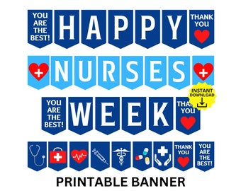 May include: A printable banner with a blue and white design. The banner says "Happy Nurses Week" with hearts and medical symbols. The text "You are the best!" and "Thank you" are also included. The words "Printable Banner" are at the bottom.