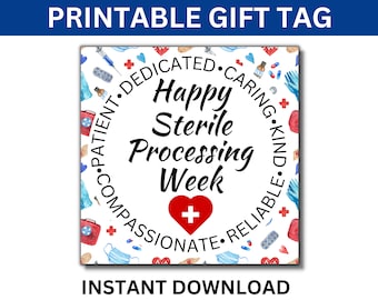 May include: Printable gift tag with a white background and a red heart with a white cross in the center. The text reads "Happy Sterile Processing Week" surrounded by a circle of words including "Patient", "Dedicated", "Caring", "Kind", "Compassionate", and "Reliable".