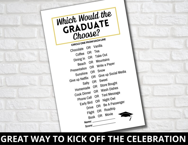 May include: A printable game for a graduation party. The game asks guests to circle one option from each line, such as "Chocolate or Vanilla" or "Coffee or Tea". The game includes a space for the player's name and score.