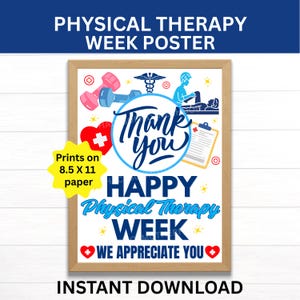 May include: A Physical Therapy Week poster in a light wood frame featuring the text Thank you, Happy Physical Therapy Week, and We Appreciate You. The design includes icons of dumbbells, a medical clipboard, a caduceus, and a yellow starburst label stating Prints on 8.5 X 11 paper.
