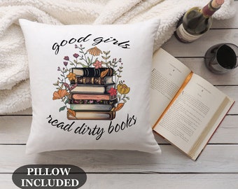 Good Girls Read Dirty Books Throw Pillow, Bookish Home Decor, Smut Reader Cushion, Smut Pillow, Gift For Book Lovers, Bookworm Gift