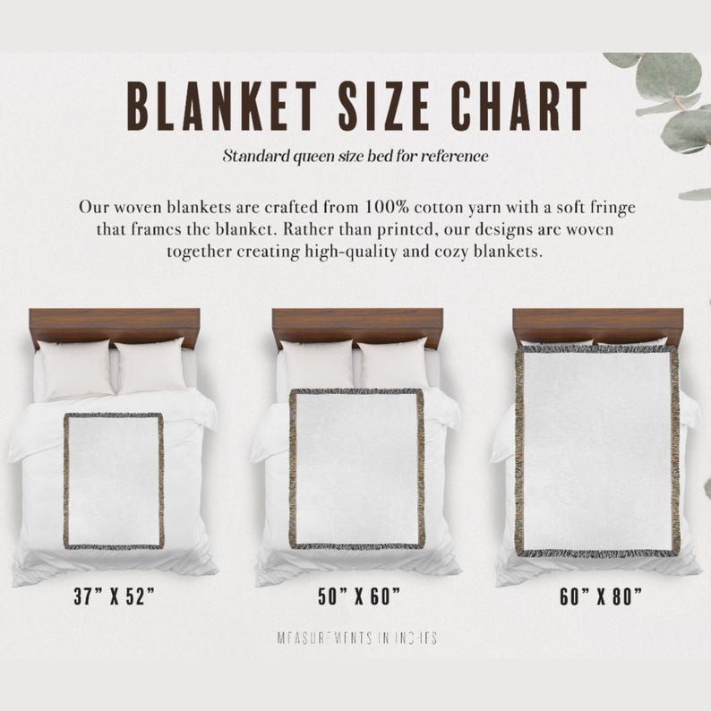 May include: A chart showing the different sizes of woven blankets. The chart shows three blankets on a queen-sized bed. The blankets are 37 inches by 52 inches, 50 inches by 60 inches, and 60 inches by 80 inches. The text on the chart says "BLANKET SIZE CHART" and "Standard queen size bed for reference".