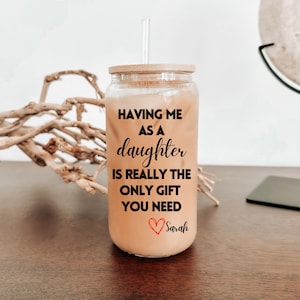 Funny Gift for Mom From Daughter, Having Me as a Daughter Glass Cup, Funny Christmas Gift for Mom, Sarcastic Mom Gift, Mom Birthday Gift