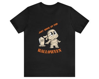 Unisex Jersey Kurzarm T-Shirt / Just Aufwachte für Halloween / Mama / T-Shirt / T-Shirt / Alle Größen / Halloween