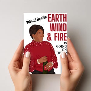 What In The Earth, Wind And Fire? Printable Card | Abbott Elementary Cards | Teacher Appreciation Cards | Abbott Elementary Fanart