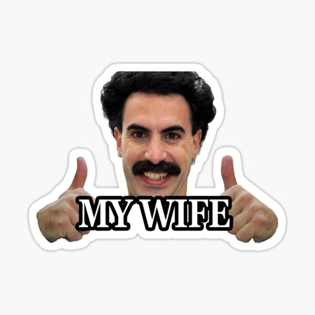 Borat My Wife Sticker Decal Decal Vinyl Sticker Decal Etsy