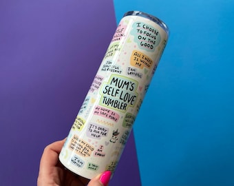 Mum's Self Love Tumbler - Positive Affirmations, Mother's Day Gift