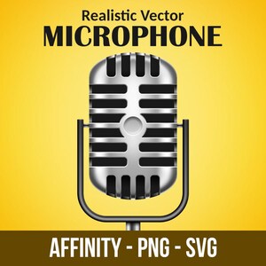 May include: A realistic vector illustration of a silver microphone with a black stand against a yellow background. The text "Realistic Vector MICROPHONE" is at the top, and "AFFINITY - PNG - SVG" is at the bottom.
