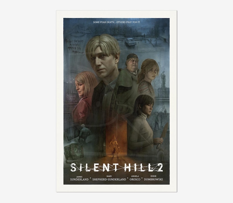 May include: A poster for the video game Silent Hill 2, featuring a group of characters in a dark and atmospheric setting. The text on the poster reads "Some fear death. Others pray for it." and "Silent Hill 2".