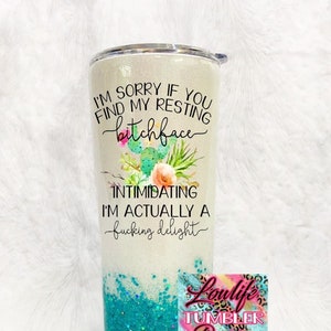 I'm sorry if you find my resting bitchface intimidating tumbler, resting bitchface tumbler, cacti tumbler, funny cacti tumbler, im a delight
