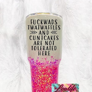 Fuckwads twatwaffles and cuntcakes tumbler, Adult tumbler, funny tumbler, Custom tumbler, funny quote, Not tolderated here, funny adult