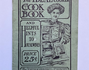 1907 The "Ideal" Steam Cooker Cook Book by The Toledo Cooker Co. - Antique Cookbook