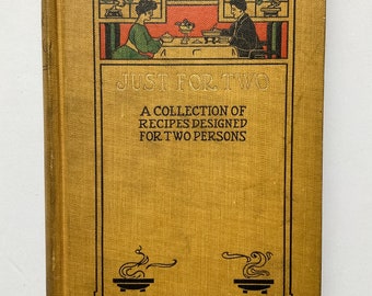 1909: Just For Two. A Collection Of Recipes Designed For Two Persons by Amelie Langdon - Antique Cookbook