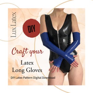 May include: A black latex bodysuit with a zipper and blue long gloves. The image includes text that says "Lux Latex", "DIY", and "Craft your Latex Long Gloves". The text also says "DIY Latex Pattern Digital Download".