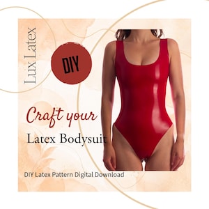 May include: A red latex bodysuit with a scoop neckline and a high-cut leg. The image includes text that says "Lux Latex", "Craft your Latex Bodysuit", and "DIY". The bodysuit is a digital pattern download.