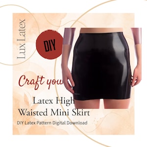 May include: A black latex high-waisted mini skirt. The image includes text that reads "Lux Latex", "DIY", "Craft you", "Latex High Waisted Mini Skirt", and "DIY Latex Pattern Digital Download".
