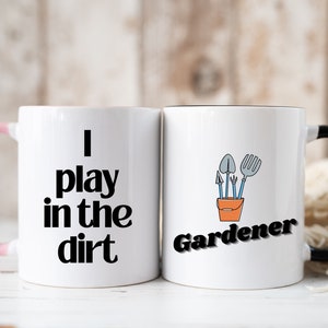 Gardener Mug, Funny Gardener Gift, Plant Humor, Gardening Gift, Gardening Coffee Mug Gift, Valaentine Gift For Flower Lover, Gift for Mom