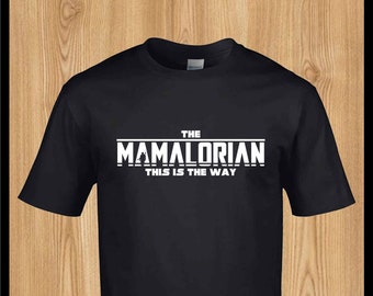 The Mamalorian This is the way T-Shirt - Dad T-Shirt Mothers Day Gift Disney Vacation Mando Star Wars
