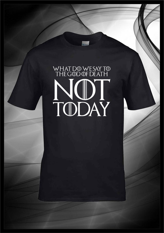 What Do We Say To The God Of Death T-Shirt What Do We Say To The God Of Death T-Shirt