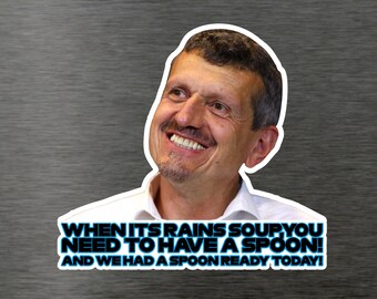 Guenther steiner When it rains soup,  you need have a spoon ready Sticker Decal Haas F1 Formula One Motor Racing