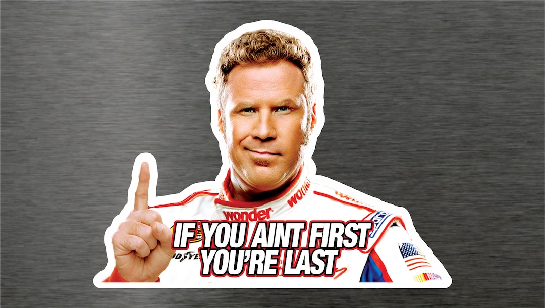 Ricky Bobby If You Aint First You're Last Sticker Decal Talladega ...