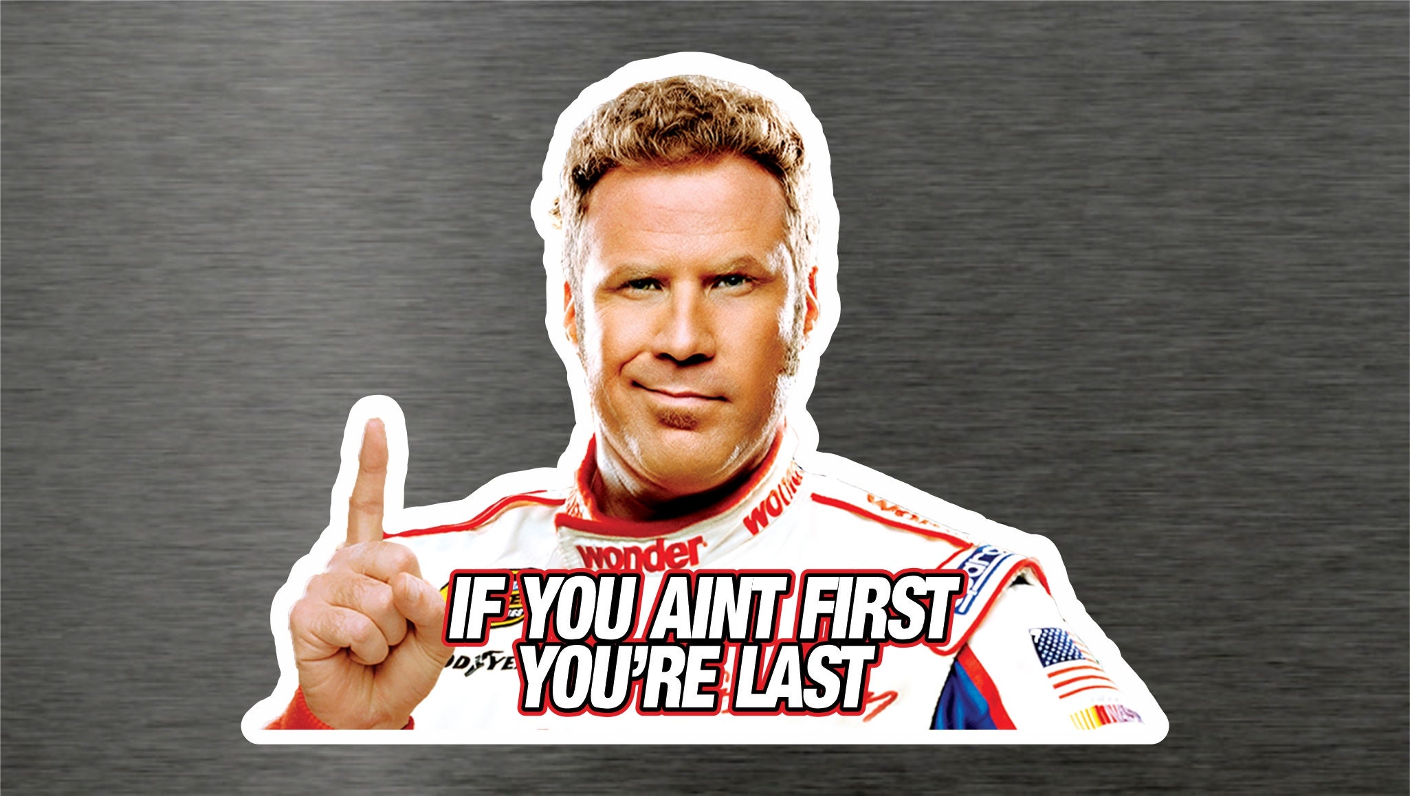 Ricky Bobby If You Aint First You're Last Sticker Decal Talladega