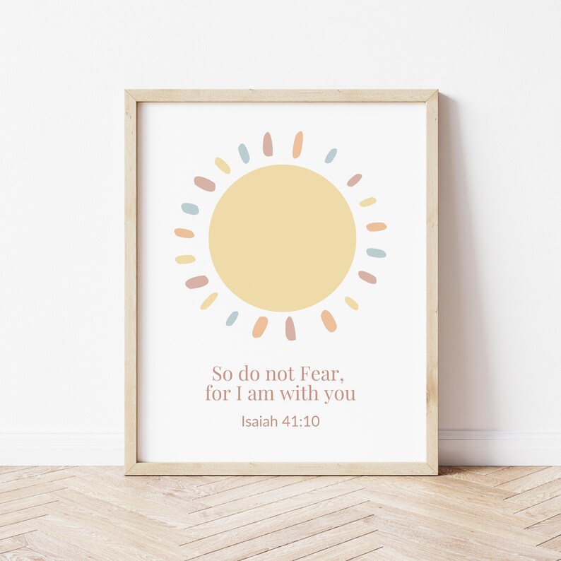 May include: A framed print with a yellow sun with a colorful border and the text "So do not Fear, for I am with you Isaiah 41:10"