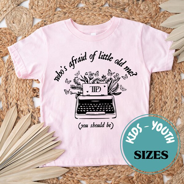 Swiftie Tortured Poets Kids T-shirt, Who's Afraid Of Little Old Me Youth, You Should Be, Taylor TTPD Toddler T-Shirt, Tortured Poets Fan Tee