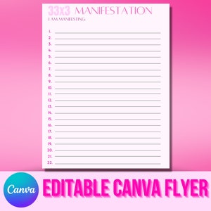 May include: A white printable flyer with the text "33x3 MANIFESTATION" in pink. The flyer includes numbered lines for writing affirmations. The bottom of the flyer has the text "EDITABLE CANVA FLYER" in pink, with the Canva logo.