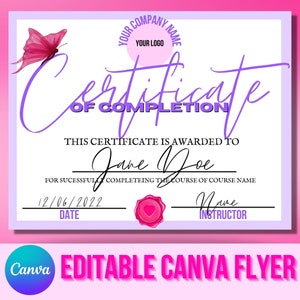 May include: A pink and purple certificate of completion with a butterfly graphic. The certificate is awarded to Jane Doe for successfully completing a course. The date is 12/06/2022. The instructor's name is "Name".
