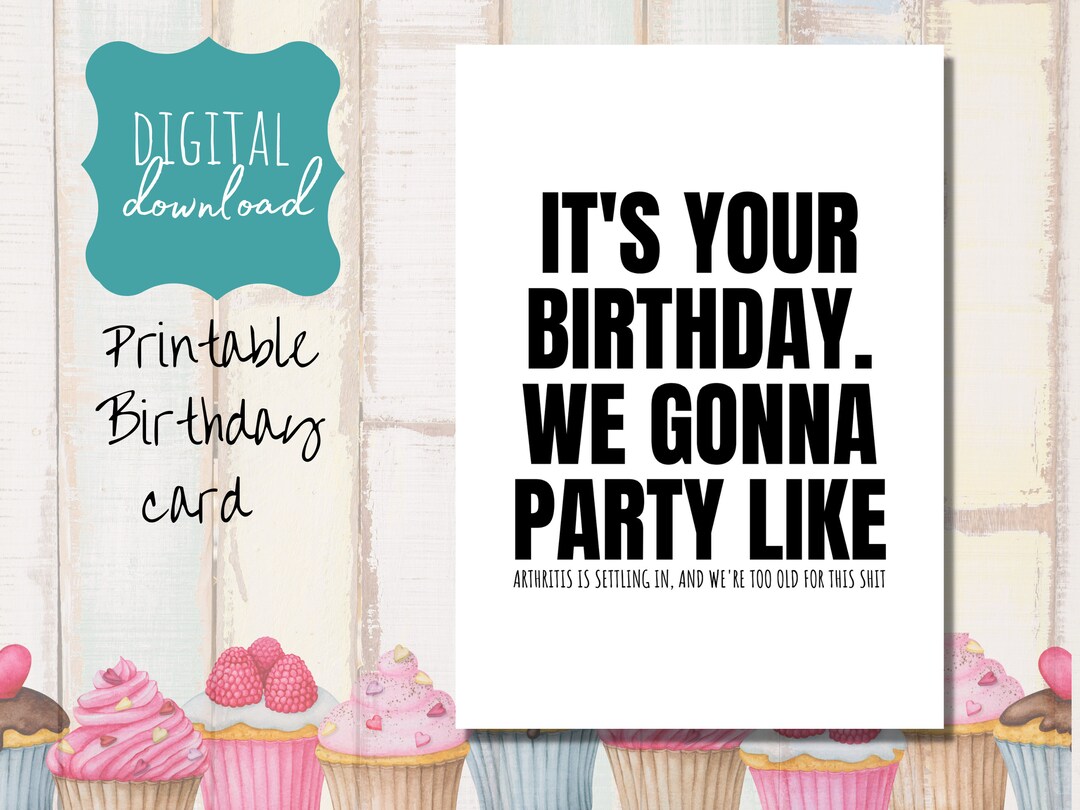PRINTABLE Birthday Card, Funny, for Anyone, Humor, Getting Old ...
