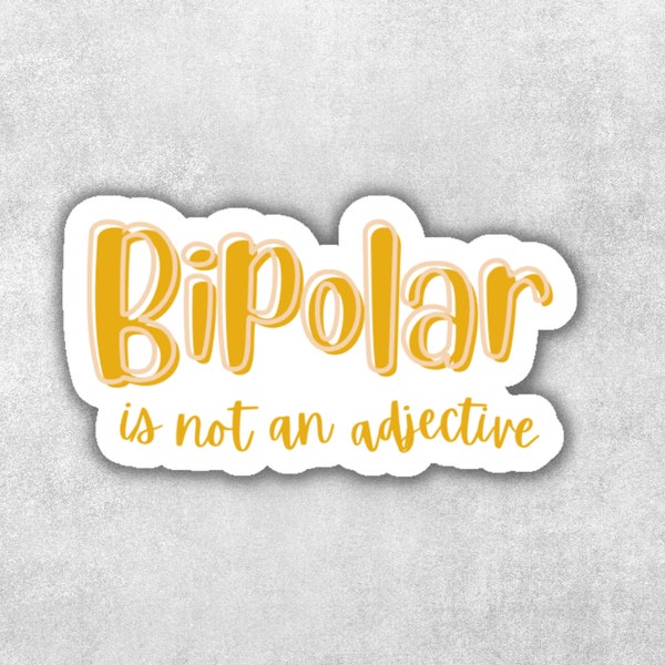 Bipolar Is Not An Adjective, Mental Health Sticker, Laptop Sticker, Water Bottle Sticker, Notebook Sticker