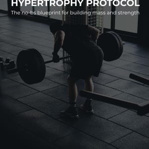 May include: A person is lifting a barbell in a gym setting. The image includes the text "12-WEEK STRENGTH & HYPERTROPHY PROTOCOL" and "The no-bs blueprint for building mass and strength". The person is wearing athletic clothing.