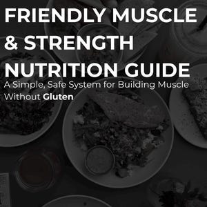 Puede incluir: Imagen oscura con el texto "THE CELIAC-FRIENDLY MUSCLE & STRENGTH NUTRITION GUIDE" y la frase "A Simple, Safe System for Building Muscle Without Gluten." La imagen también muestra platos de comida y una bebida.