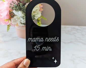 Mama Needs 15 Minutes Door Hanger | Acrylic Door Tag Hanger | Door Hanger | Do Not Disturb Sign | Door Knob Sign