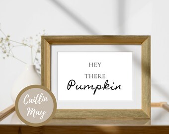 Hey There Pumpkin, Autumn Wall Decor, Printable Wall Art, Pumpkin Sign, Fall Wall Art, Farmhouse Prints, Thanksgiving printable, Autumn art
