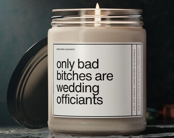 Funny Wedding Officiant Gift: Bad Bitches Soy Candle