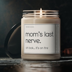 Mom&#39;s Last Nerve, Mother&#39;s Day Gift, Mom Gift from Daughter or Son, Funny Gift for Mom, Candle for Mom, Gift for Mom, Mothers Day Candle