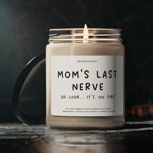 Mom&#39;s Last Nerve, Mom Gift from Daughter, Mother&#39;s Day Gift, Funny Gift for Mom, Candle Gift for Mom, Gift for Mom, Funny Mothers Day Candle