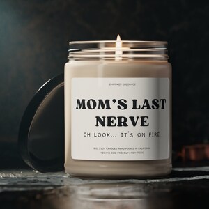 Funny Mother&#39;s Day Gift, Mom&#39;s Last Nerve, Mom Gift from Daughter, Funny Gift for Mom, Candle For Mom, Gift for Mom, 9oz Scented Soy Candle