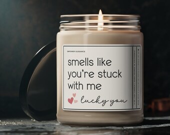 Smells Like You're Stuck With Me Candle Cute Anniversary Gift For Boyfriend Gifts Husband Present Funny Candle Birthday Gift Couples Gifts