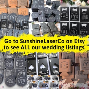 May include: A collection of personalized wedding favors, including coasters, bottle openers, and can coolers. The items are engraved with initials, dates, and names. The image also includes the text "Go to SunshineLaserCo on Etsy to see ALL our wedding listings."