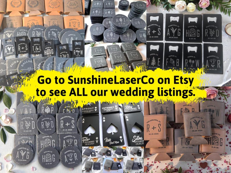 May include: A collection of personalized wedding favors, including coasters, bottle openers, and can coolers. The items are engraved with initials, dates, and names. The image also includes the text "Go to SunshineLaserCo on Etsy to see ALL our wedding listings."