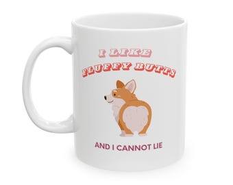 I Like Fluffy Butts and I Cannot Lie - Mug