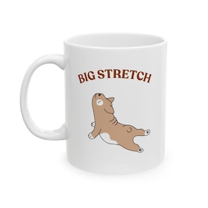 Big Stretch Dog Mug - Cute Cartoon Dog Coffee Cup - Funny Dog Lover Gift - Stretching Puppy Mug - 11oz or 15oz Ceramic Mug