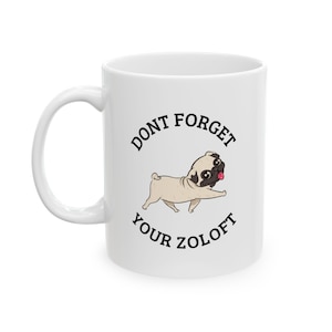 Dont Forget Your Zoloft - Mug