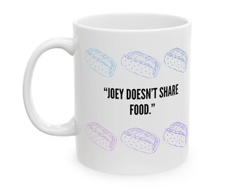 Joey no comparte comida - Taza