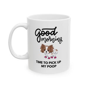 Good Morning, Time to Pick Up My Poop - Mug