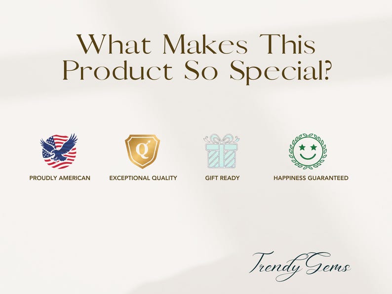 May include: Cream-colored graphic with text "What Makes This Product So Special?" and four icons: an American flag with an eagle, a gold shield with a "Q", a gift box, and a smiley face. The text "Trendy Gems" is at the bottom.